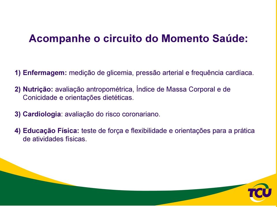 2) Nutrição: avaliação antropométrica, Índice de Massa Corporal e de Conicidade e