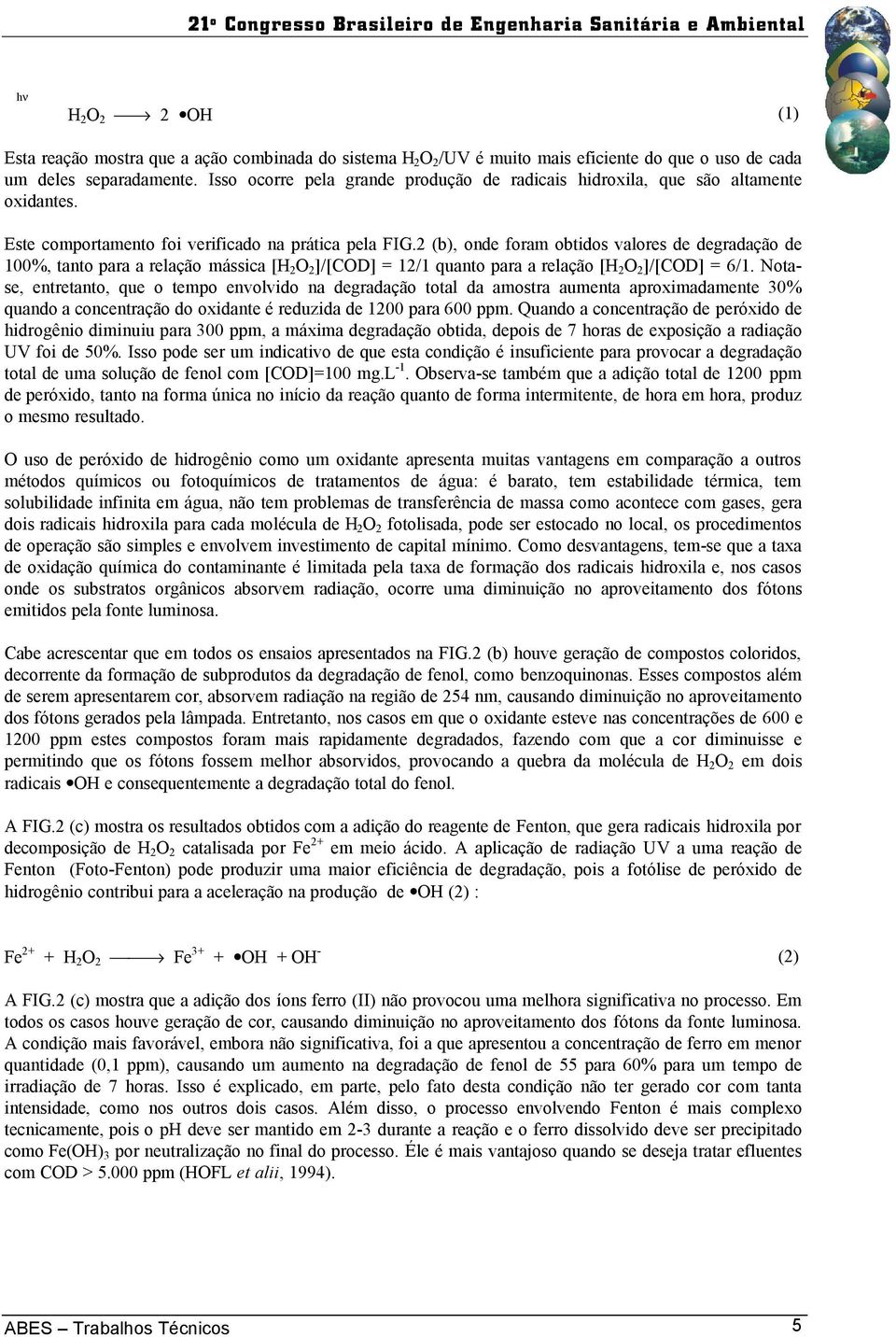 2 (b), onde foram obtidos valores de degradação de 100%, tanto para a relação mássica [ ]/[COD] = 12/1 quanto para a relação [ ]/[COD] = 6/1.