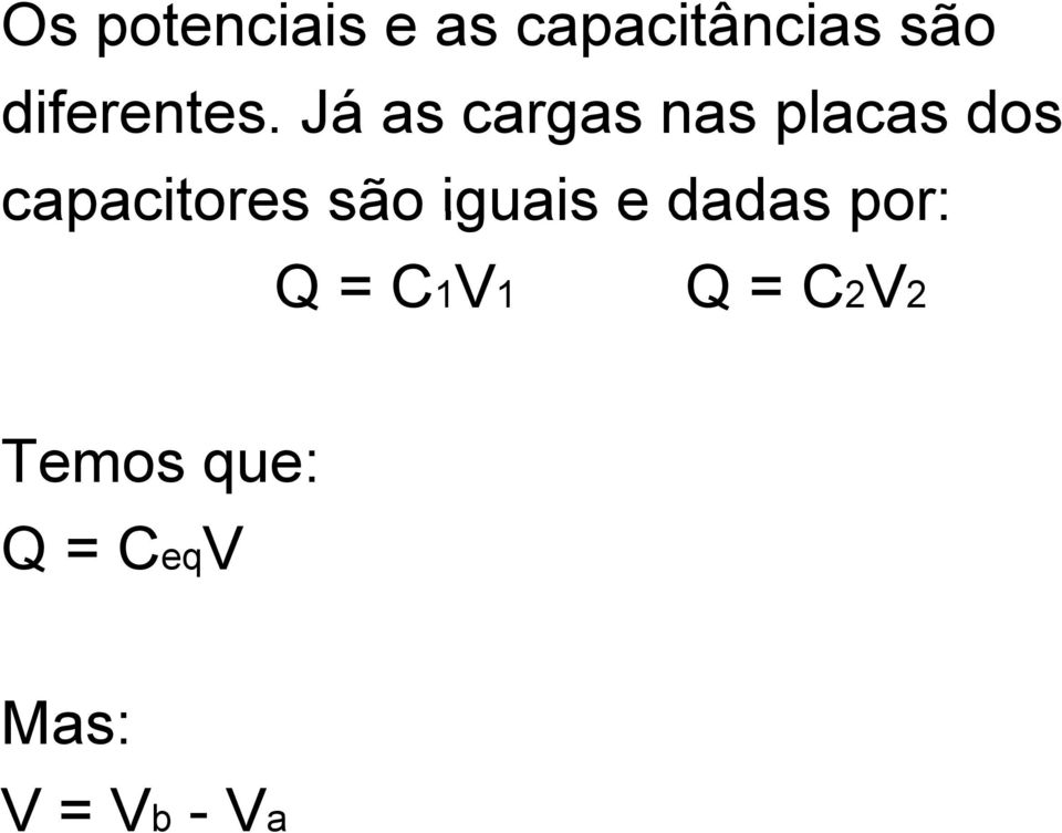 Já as cargas nas placas dos capacitores