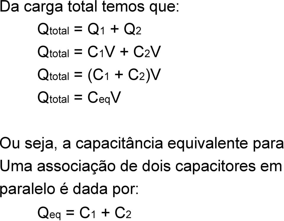 seja, a capacitância i equivalente para Uma associação