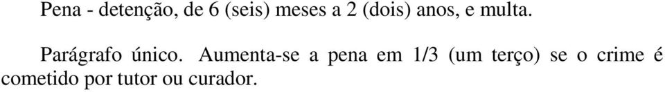 Aumenta-se a pena em 1/3 (um terço) se