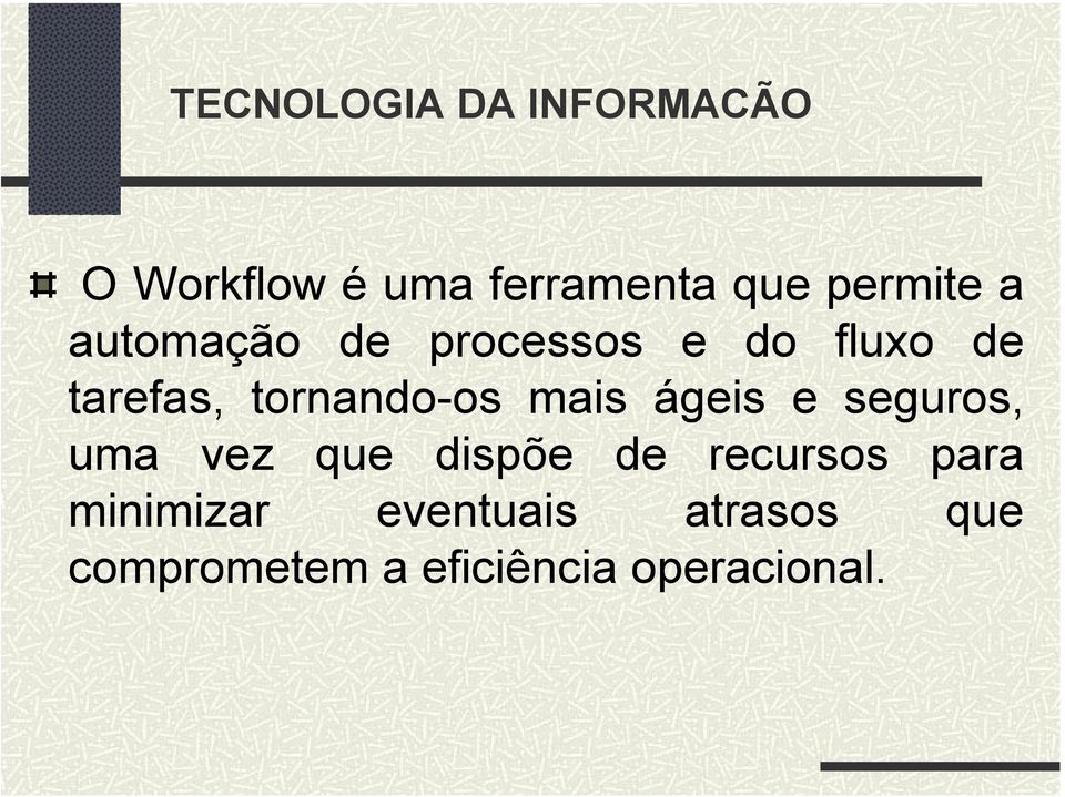 e seguros, uma vez que dispõe de recursos para minimizar