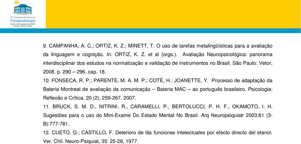 M. P.; COTÉ, H.; JOANETTE, Y. Processo de adaptação da Bateria Montreal de avaliação da comunicação Bateria MAC ao português brasileiro. Psicologia: Reflexão e Crítica, 20 (2), 259-267. 2007. 11.