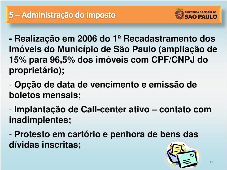 data de vencimento e emissão de boletos mensais; - Implantação de Call-center ativo