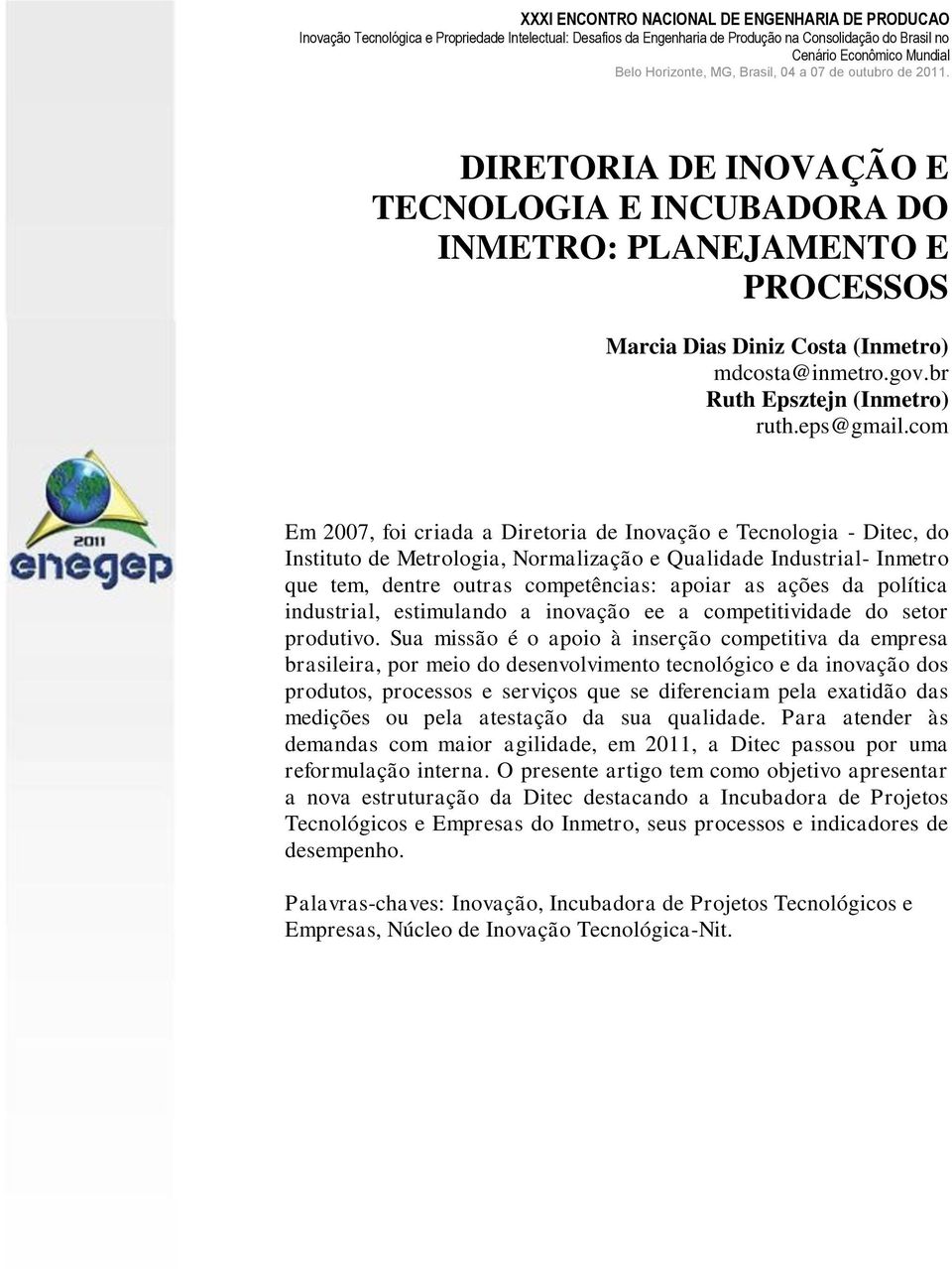 política industrial, estimulando a inovação ee a competitividade do setor produtivo.