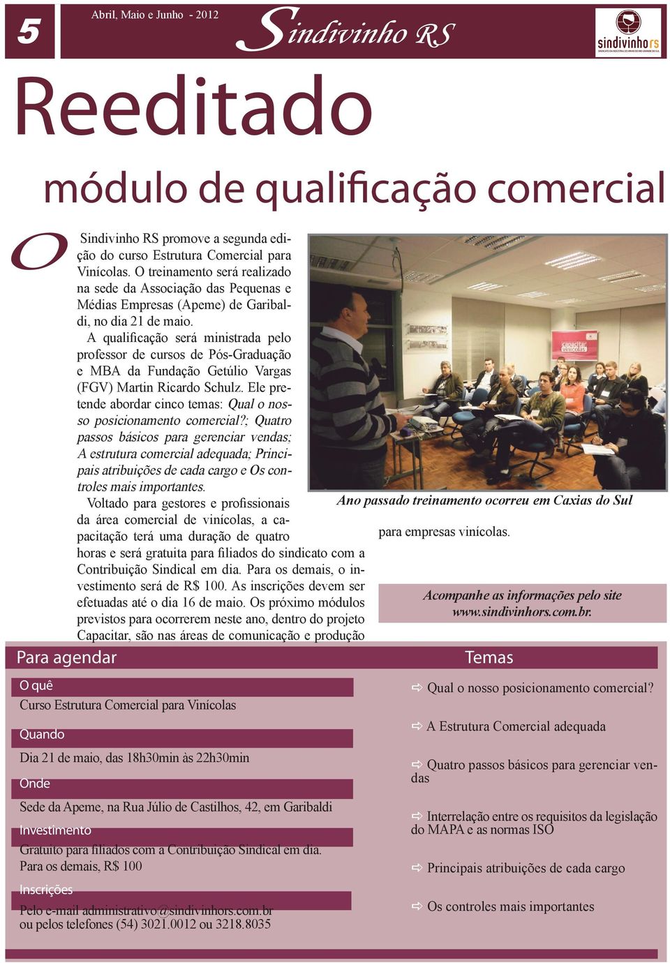 Para os demais, R$ 100 Inscrições S promove a segunda edição do curso Estrutura Comercial para Vinícolas.