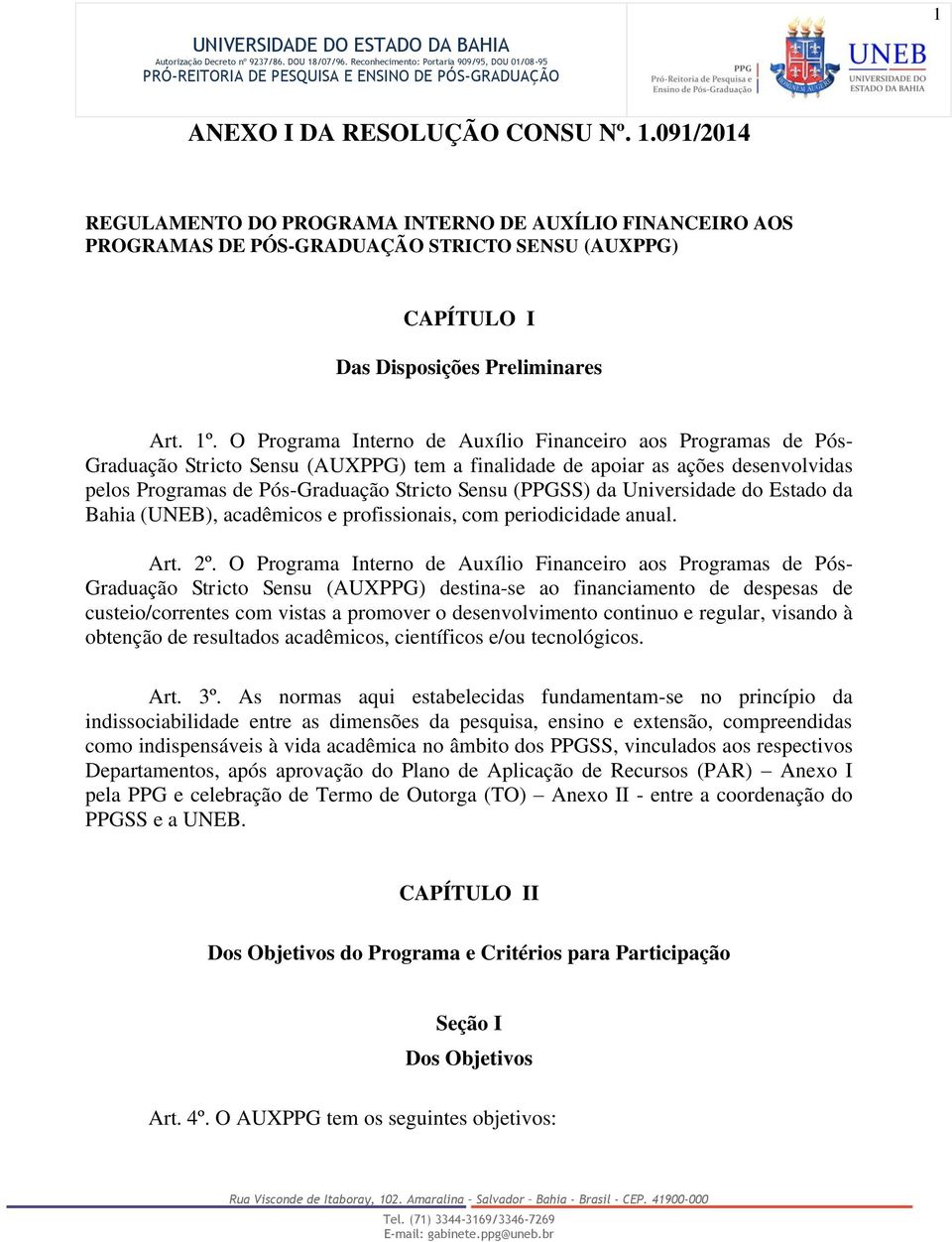 (PPGSS) da Universidade do Estado da Bahia (UNEB), acadêmicos e profissionais, com periodicidade anual. Art. 2º.