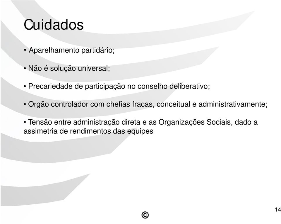 fracas, conceitual e administrativamente; Tensão entre administração