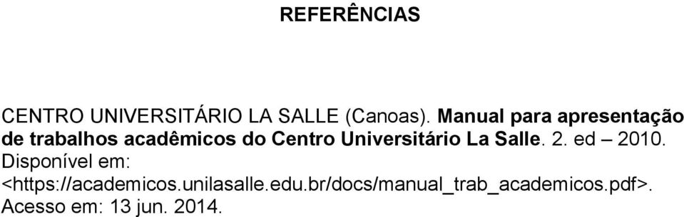 Universitário La Salle. 2. ed 2010.