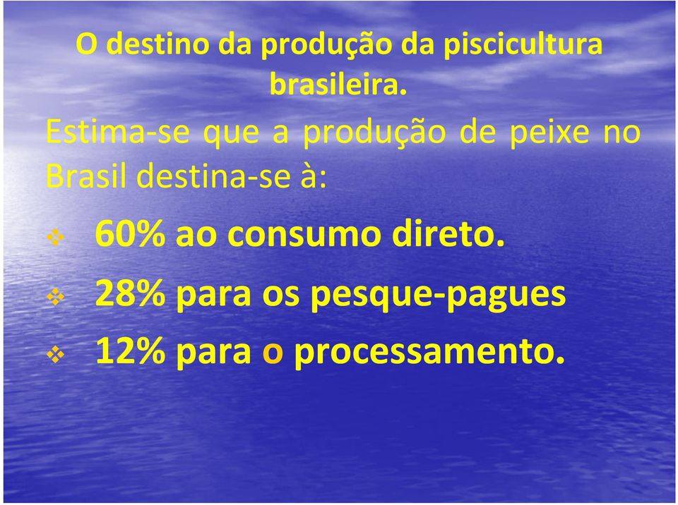 Estima se se que a produção de peixe no Brasil