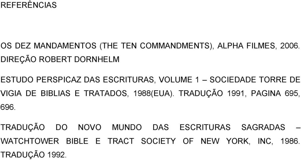 VIGIA DE BIBLIAS E TRATADOS, 1988(EUA). TRADUÇÃO 1991, PAGINA 695, 696.