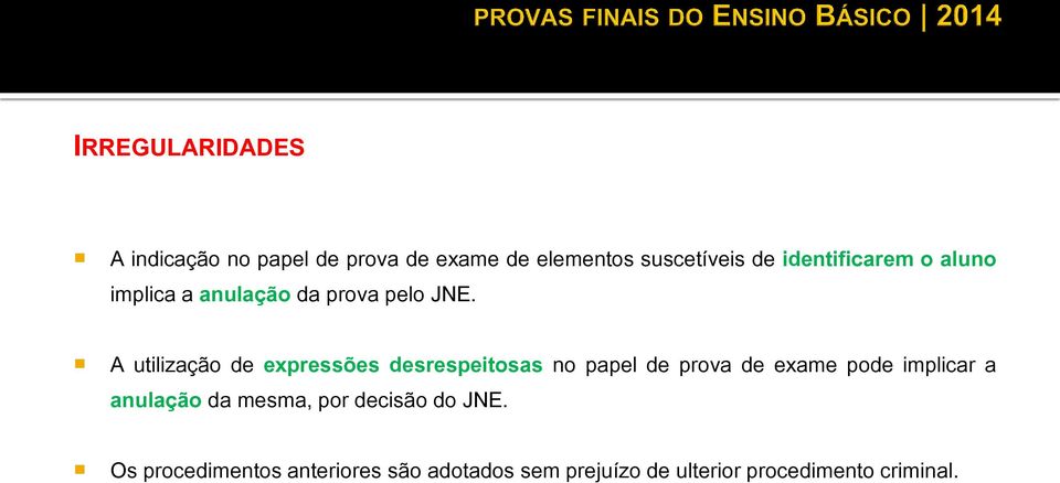 A utilização de expressões desrespeitosas no papel de prova de exame pode implicar a