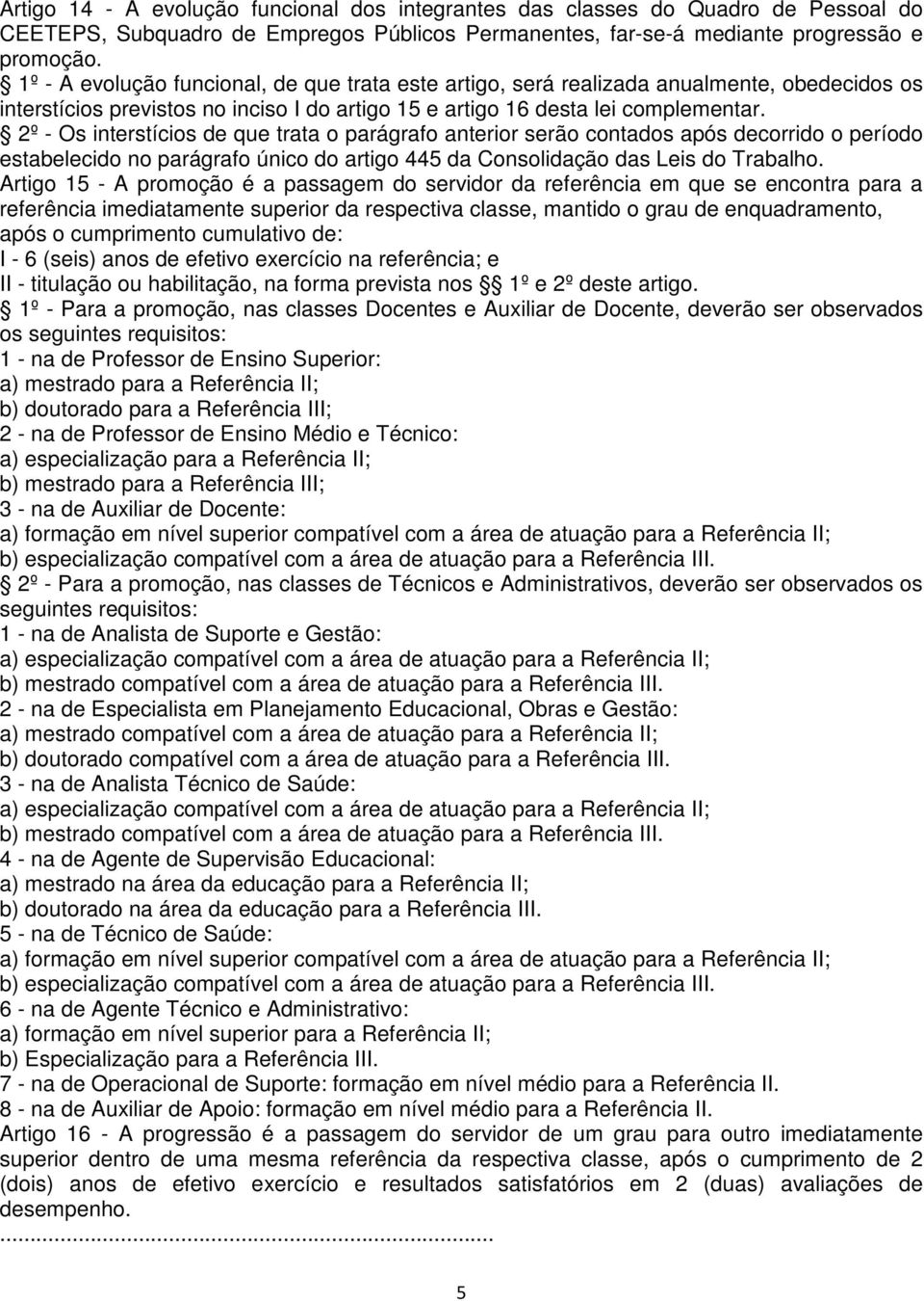 2º - Os interstícios de que trata o parágrafo anterior serão contados após decorrido o período estabelecido no parágrafo único do artigo 445 da Consolidação das Leis do Trabalho.