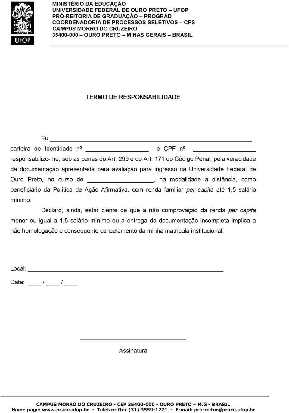 distância, como beneficiário da Política de Ação Afirmativa, com renda familiar per capita até 1,5 salário mínimo.