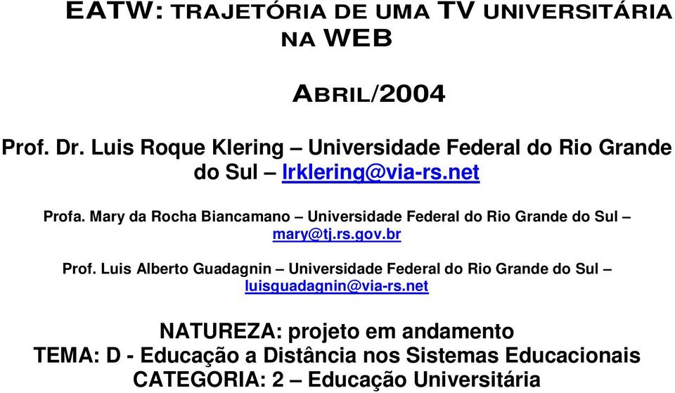 Mary da Rocha Biancamano Universidade Federal do Rio Grande do Sul mary@tj.rs.gov.br Prof.
