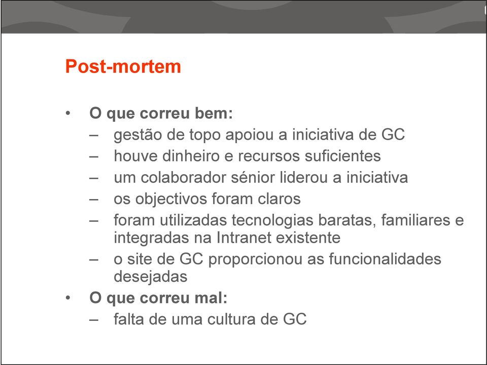 foram utilizadas tecnologias baratas, familiares e integradas na Intranet existente o site