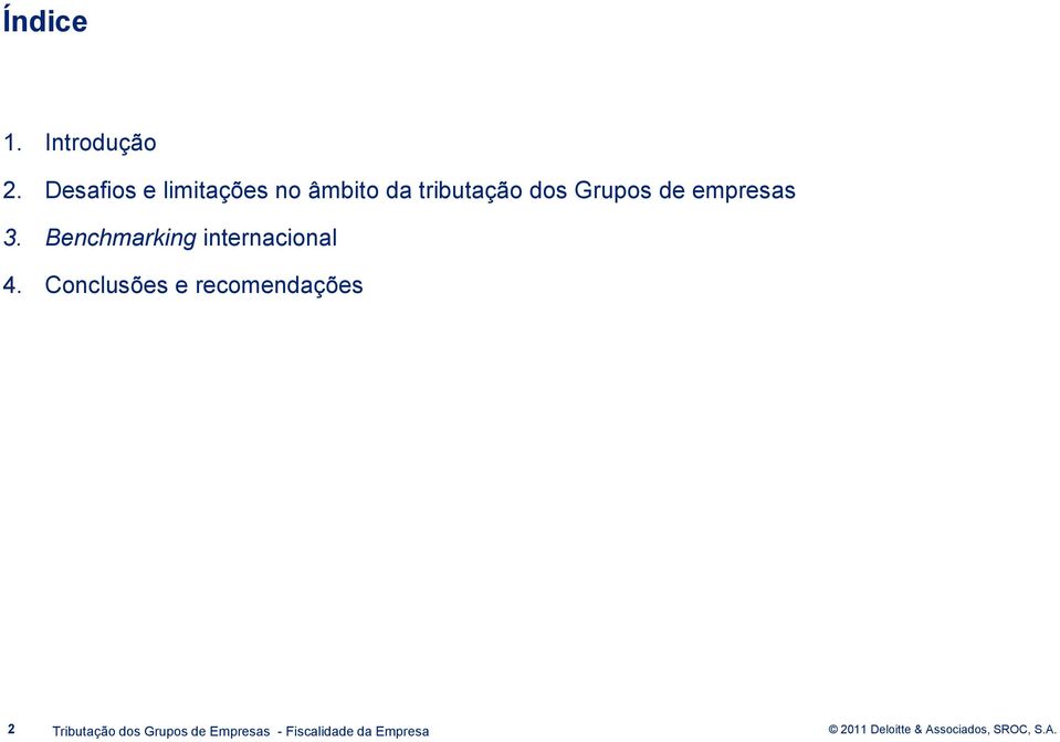 Grupos de empresas 3. Benchmarking internacional 4.