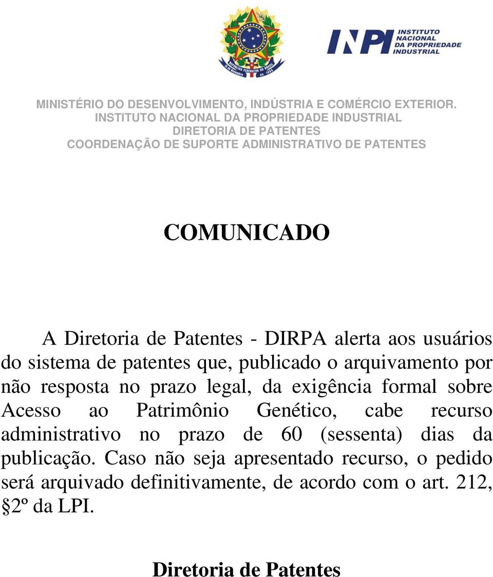 Patentes - DIRPA alerta aos usuários do sistema de patentes que, publicado o arquivamento por não resposta no prazo legal, da exigência formal sobre