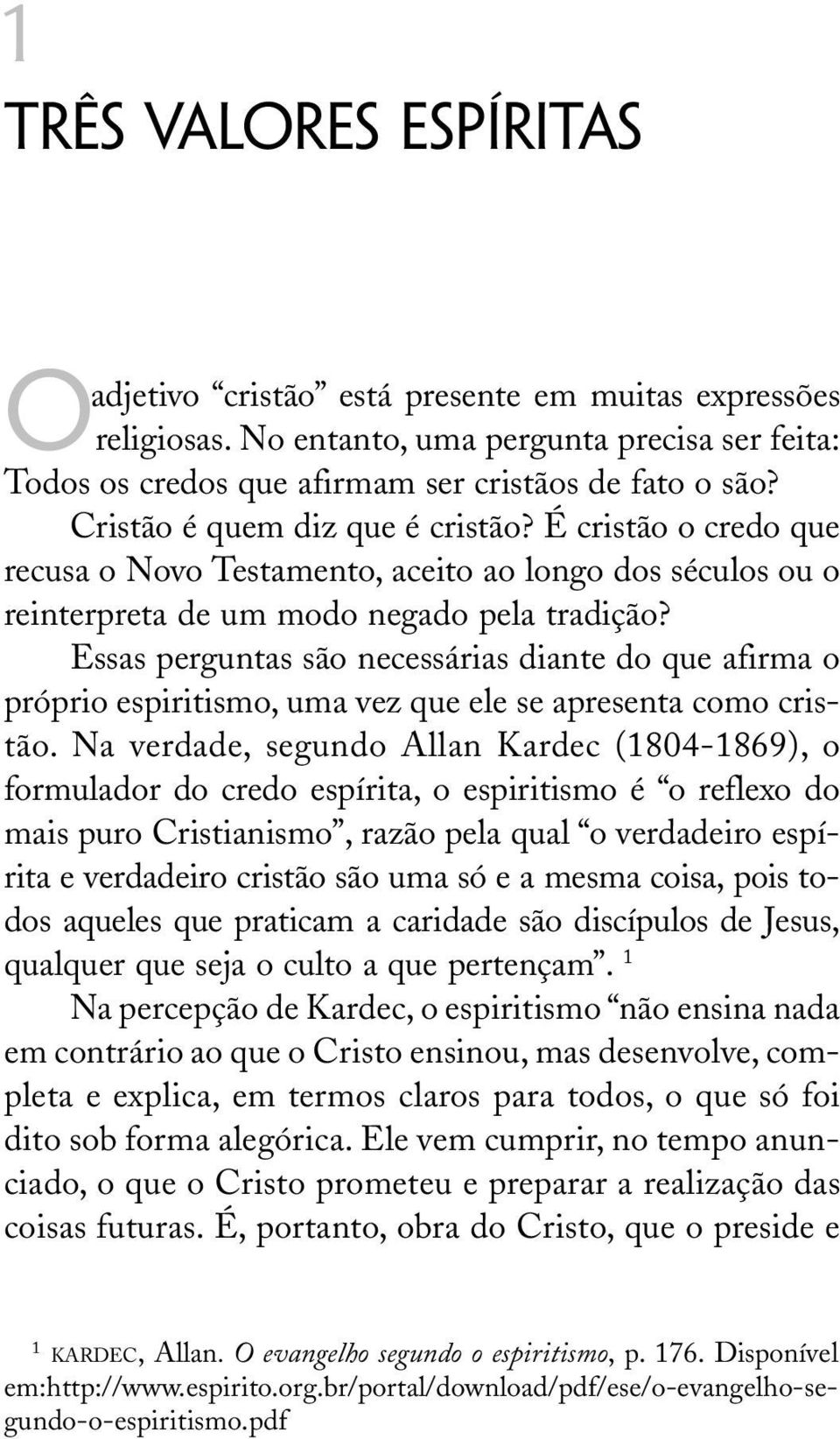 É cristão o credo que recusa o Novo Testamento, aceito ao longo dos séculos ou o reinterpreta de um modo negado pela tradição?