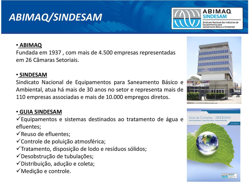 empresas associadas e mais de 10.000 empregos diretos.