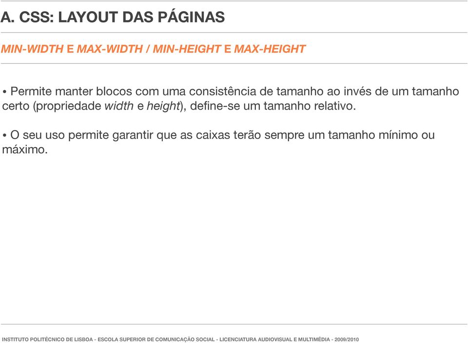 (propriedade width e height), define-se um tamanho relativo.