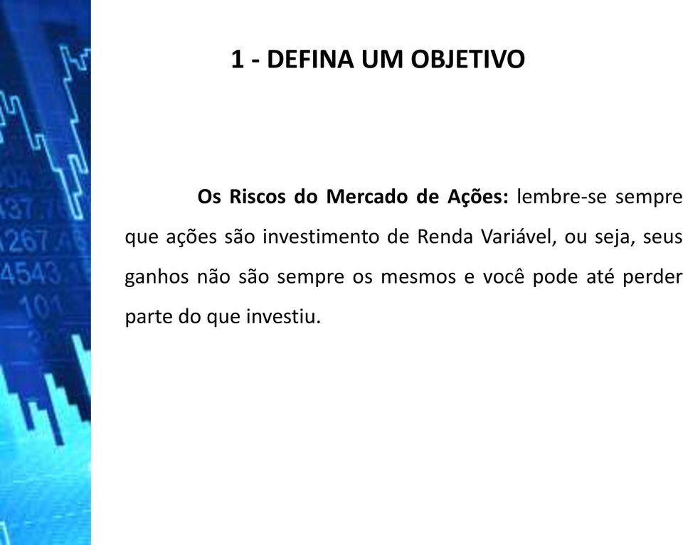 de Renda Variável, ou seja, seus ganhos não são