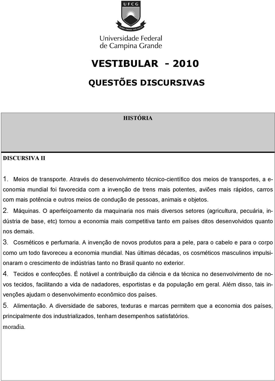 outros meios de condução de pessoas, animais e objetos. 2. Máquinas.