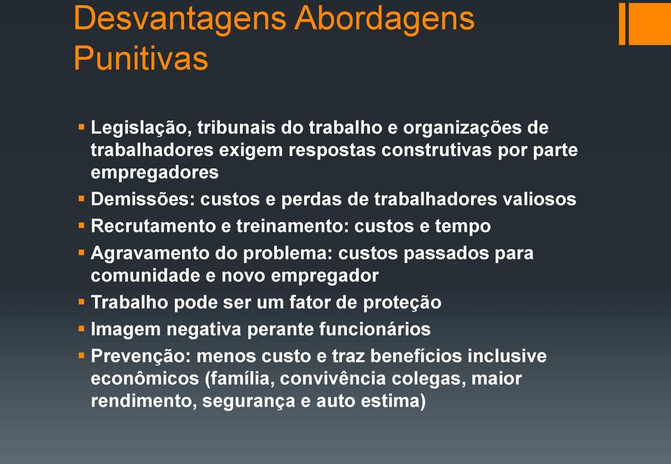 problema: custos passados para comunidade e novo empregador Trabalho pode ser um fator de proteção Imagem negativa perante