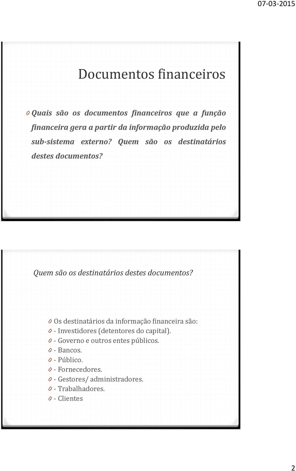 Quem são os destinatários destes documentos?