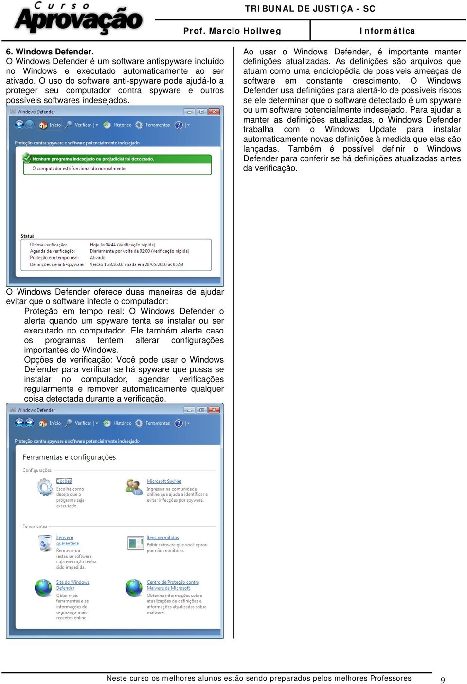 As definições são arquivos que atuam como uma enciclopédia de possíveis ameaças de software em constante crescimento.