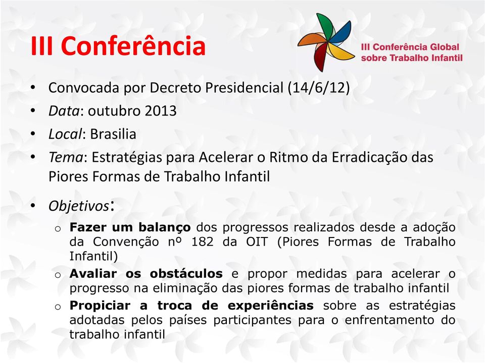 OIT (Piores Formas de Trabalho Infantil) o Avaliar os obstáculos e propor medidas para acelerar o progresso na eliminação das piores formas de