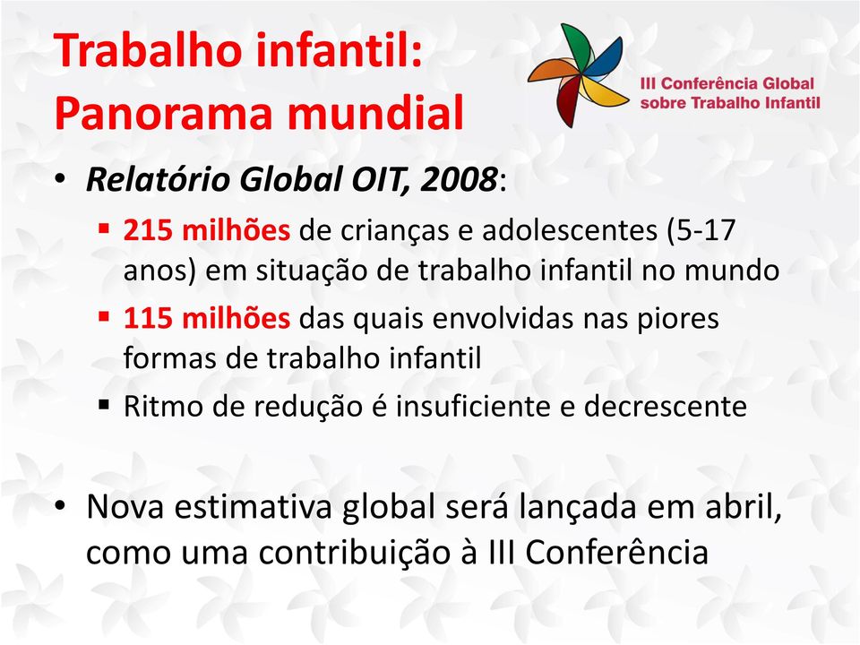 envolvidas nas piores formas de trabalho infantil Ritmo de redução é insuficiente e