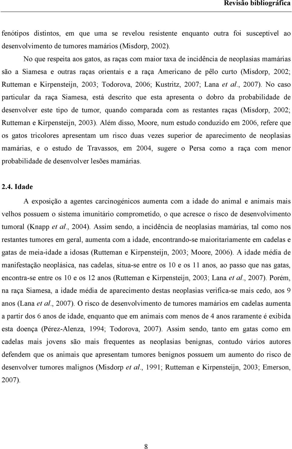 Kirpensteijn, 2003; Todorova, 2006; Kustritz, 2007; Lana et al., 2007).
