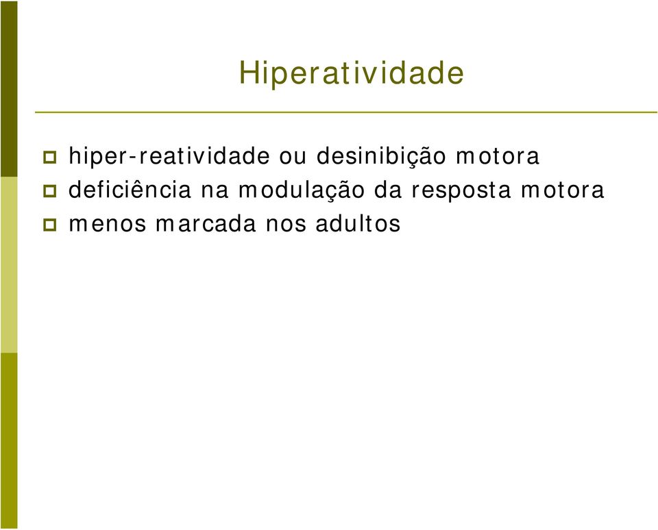 desinibição motora deficiência