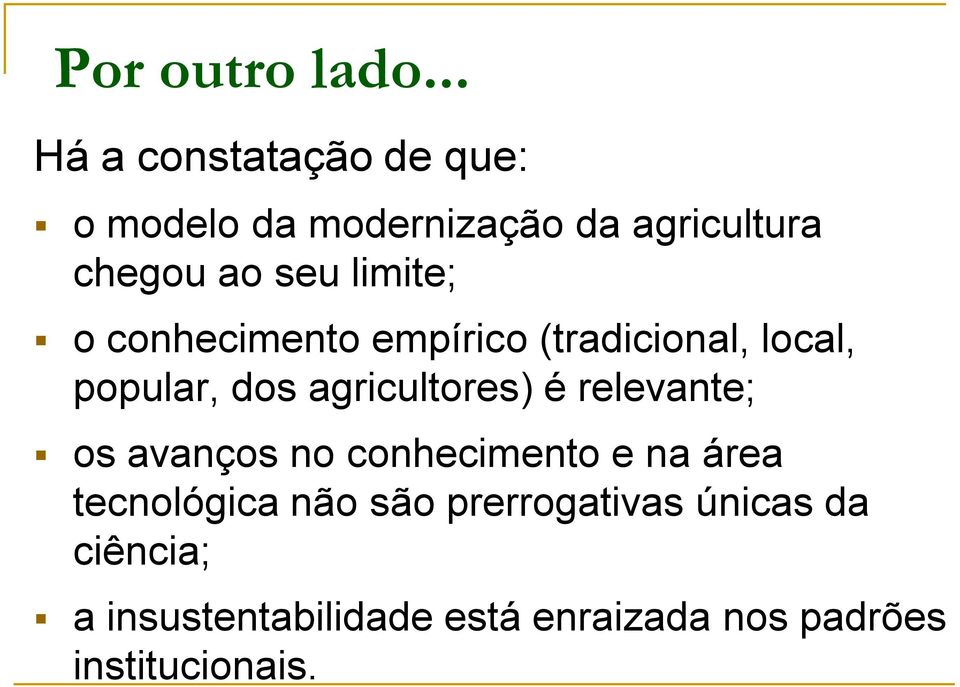 limite; o conhecimento empírico (tradicional, local, popular, dos agricultores) é