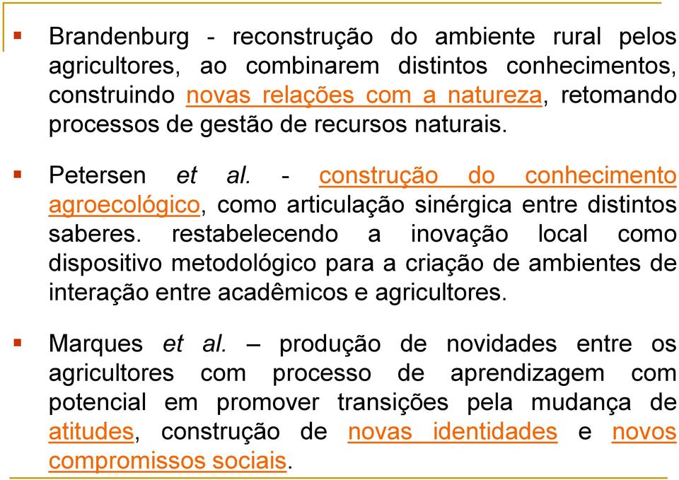 restabelecendo a inovação local como dispositivo metodológico para a criação de ambientes de interação entre acadêmicos e agricultores. Marques et al.