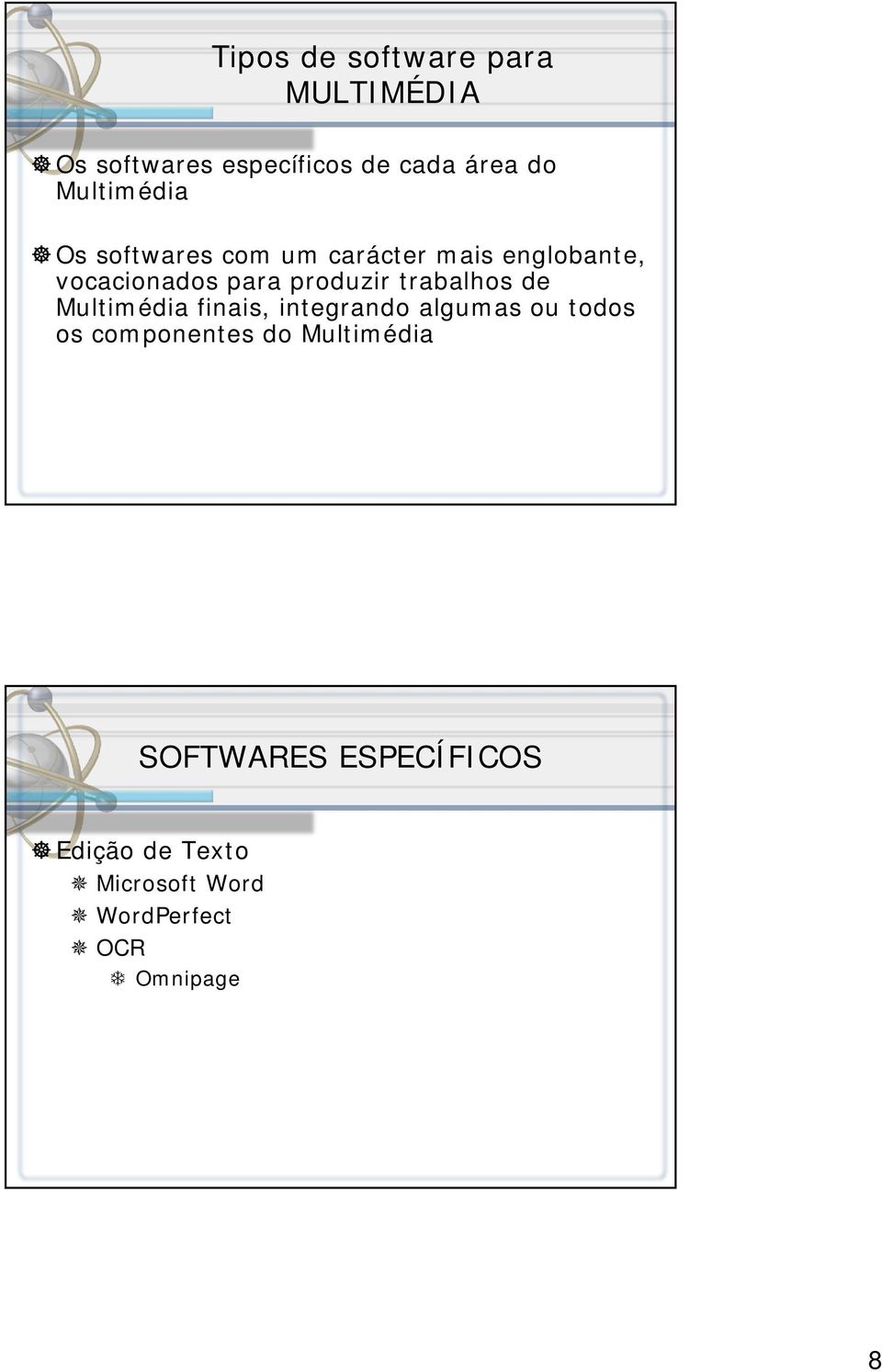 produzir trabalhos de Multimédia finais, integrando algumas ou todos os