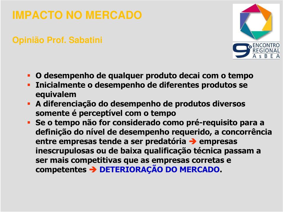 diferenciação do desempenho de produtos diversos somente é perceptível com o tempo Se o tempo não for considerado como pré-requisito