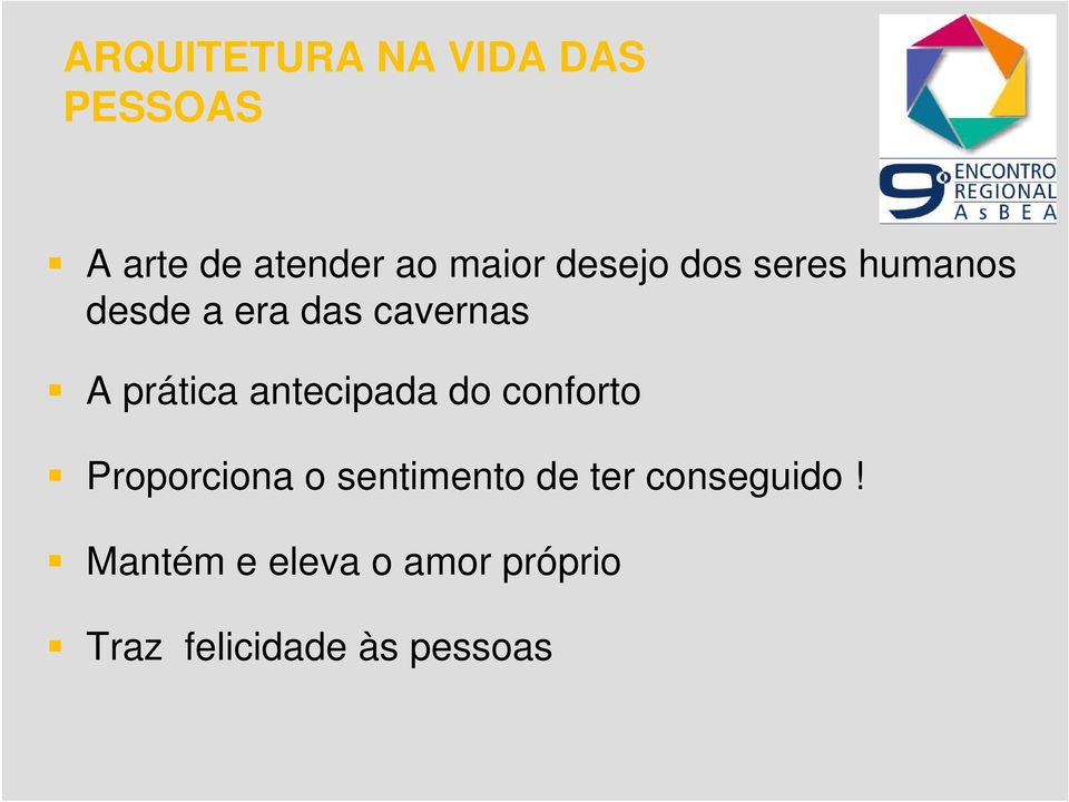 antecipada do conforto Proporciona o sentimento de ter