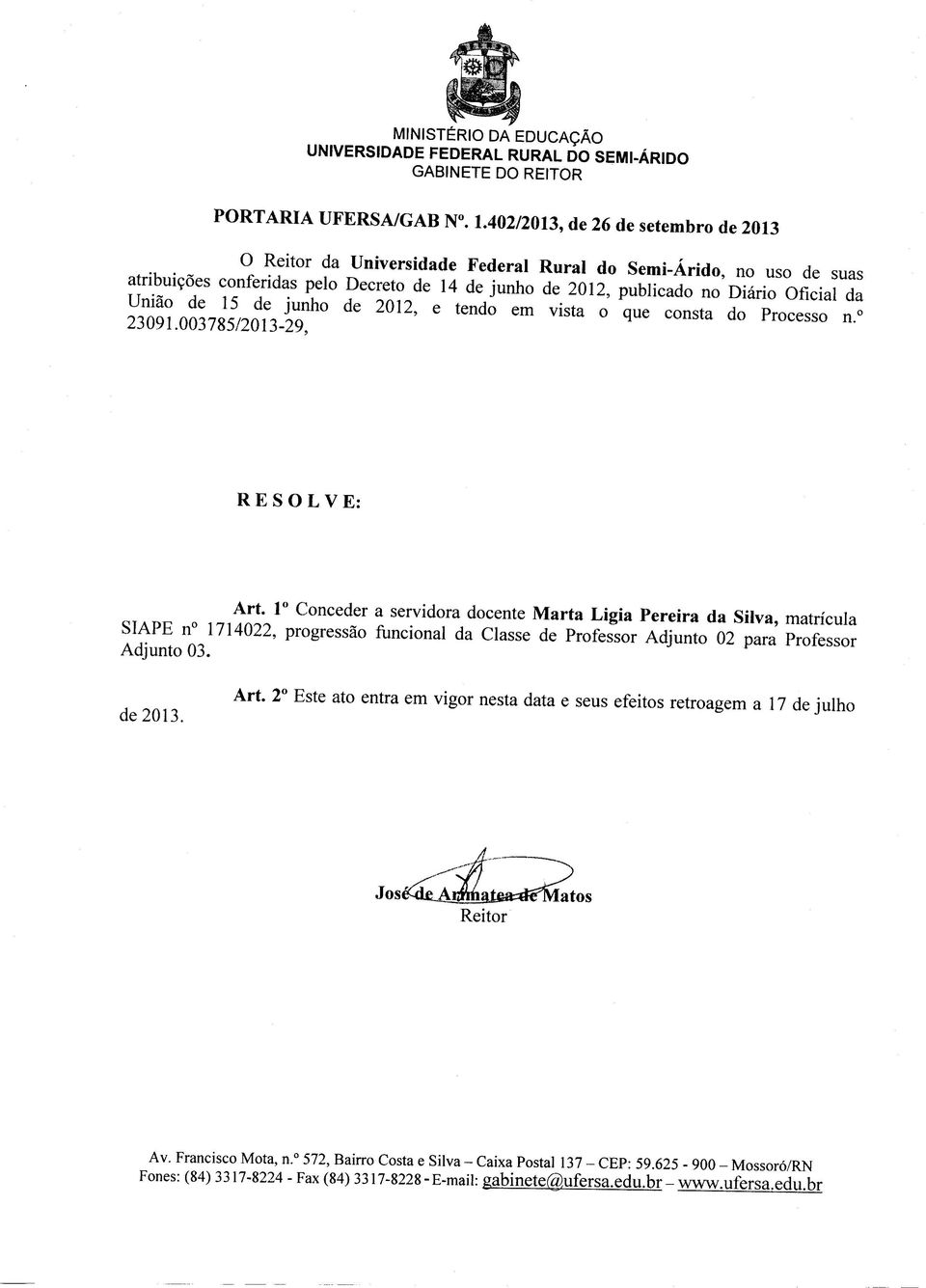 União de 15 de junho de 2012, e tendo em vista o que consta do Processo n. 23091.003785/2013-29, RESOLVE: Art.