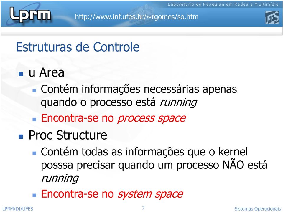 Structure Contém todas as informações que o kernel posssa precisar