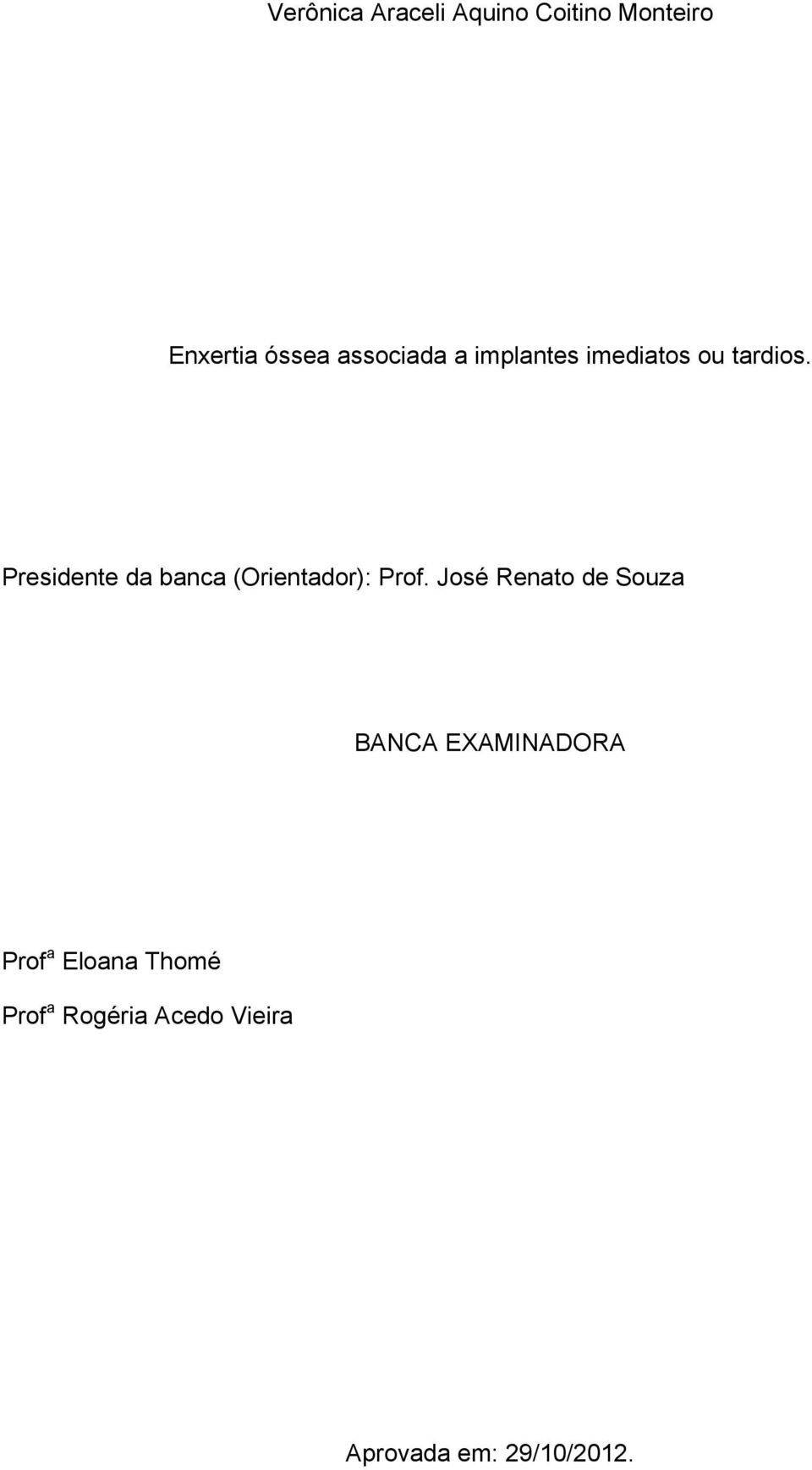 Presidente da banca (Orientador): Prof.