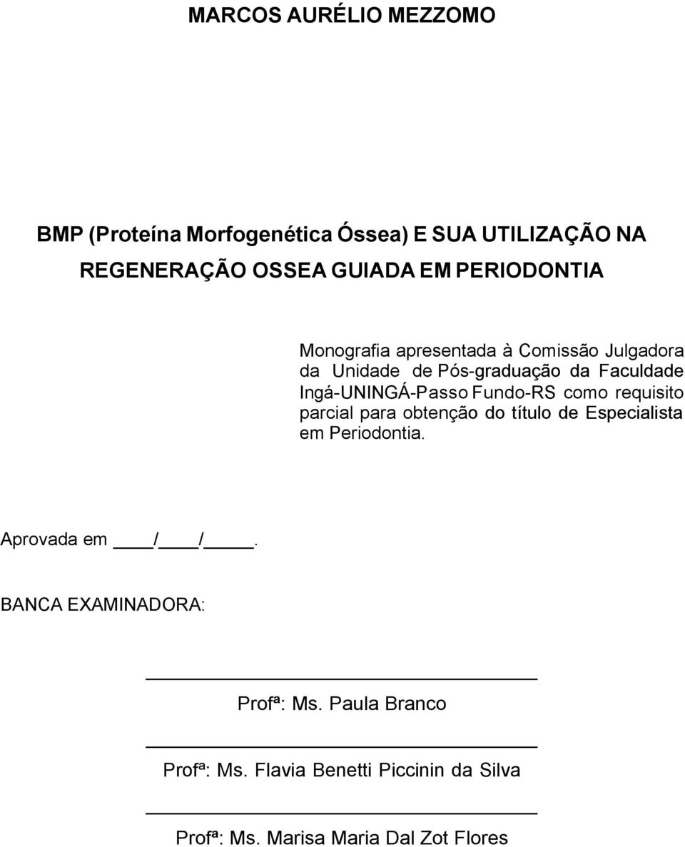 Ingá-UNINGÁ-Passo Fundo-RS como requisito parcial para obtenção do título de Especialista em Periodontia.