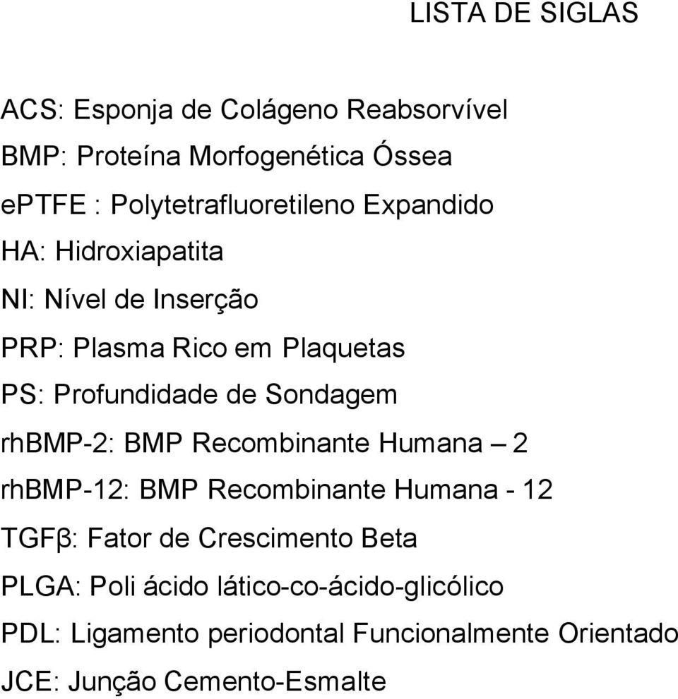 Profundidade de Sondagem rhbmp-2: BMP Recombinante Humana 2 rhbmp-12: BMP Recombinante Humana - 12 TGFβ: Fator de