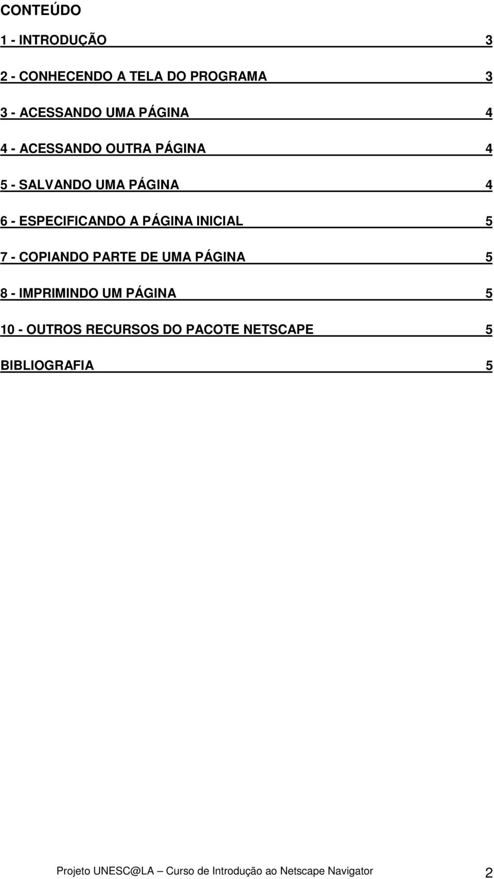 5 7 - COPIANDO PARTE DE UMA PÁGINA 5 8 - IMPRIMINDO UM PÁGINA 5 10 - OUTROS RECURSOS DO