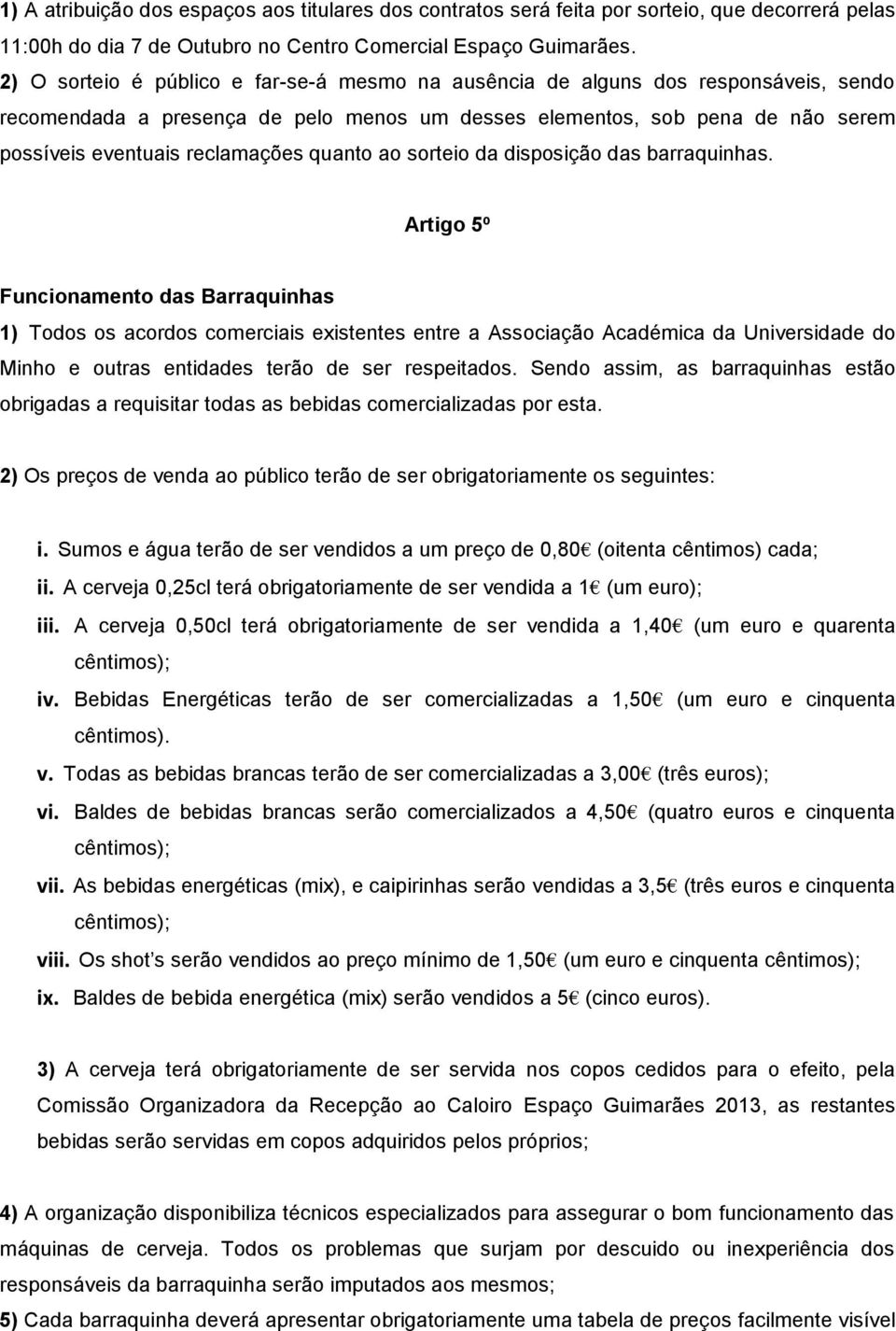 quanto ao sorteio da disposição das barraquinhas.