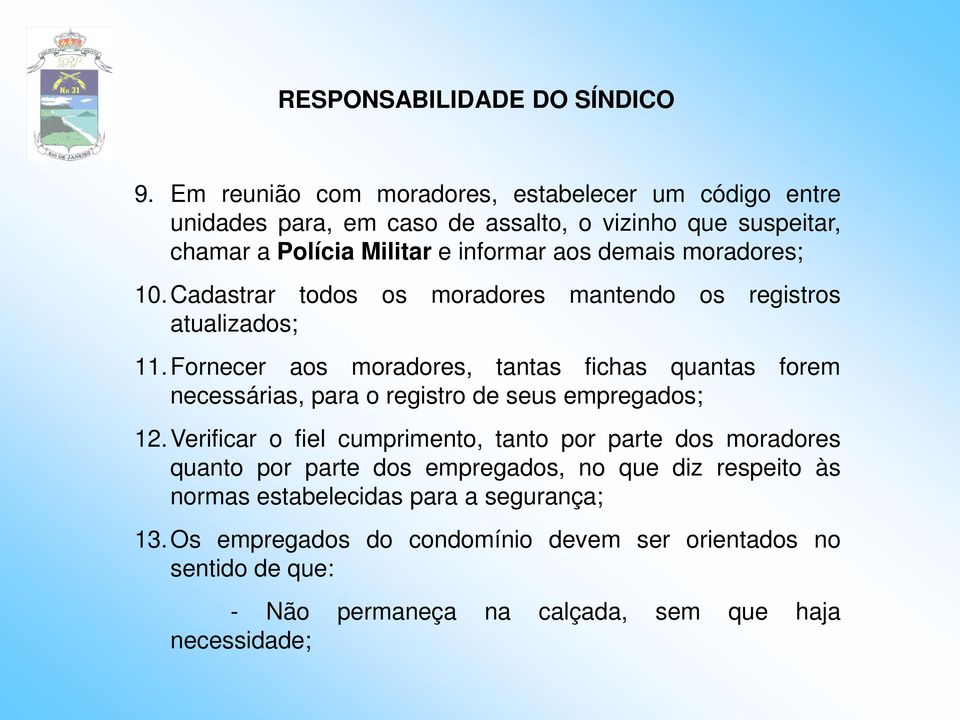 moradores; 10. Cadastrar todos os moradores mantendo os registros atualizados; 11.