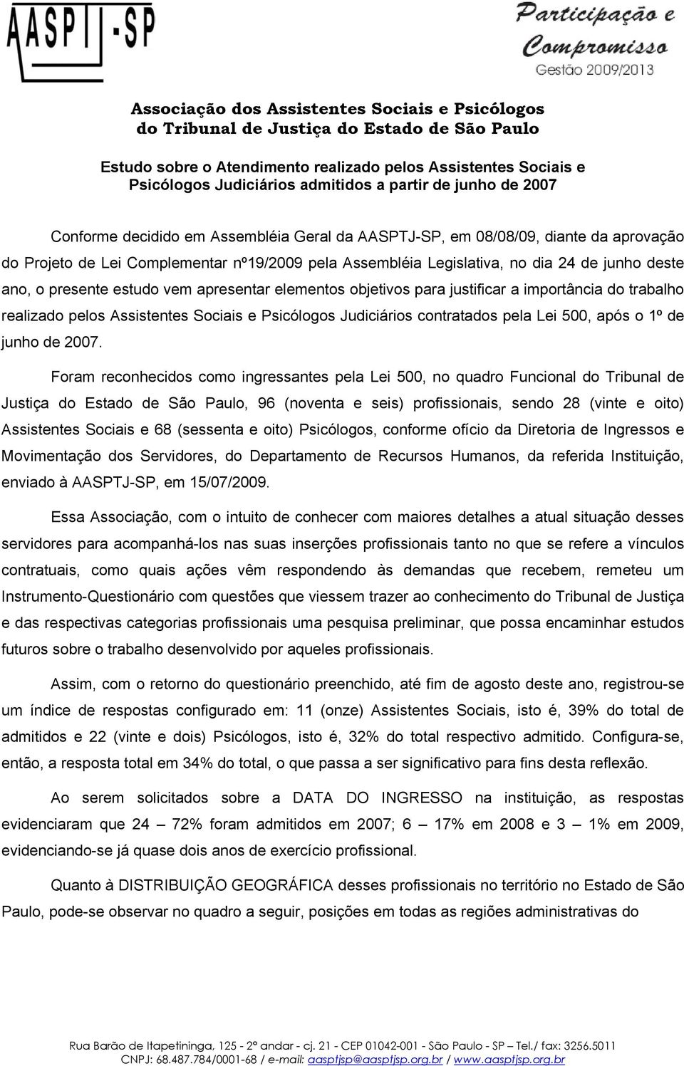 trabalho realizado pelos Assistentes Sociais e Psicólogos Judiciários contratados pela Lei 500, após o 1º de junho de 2007.