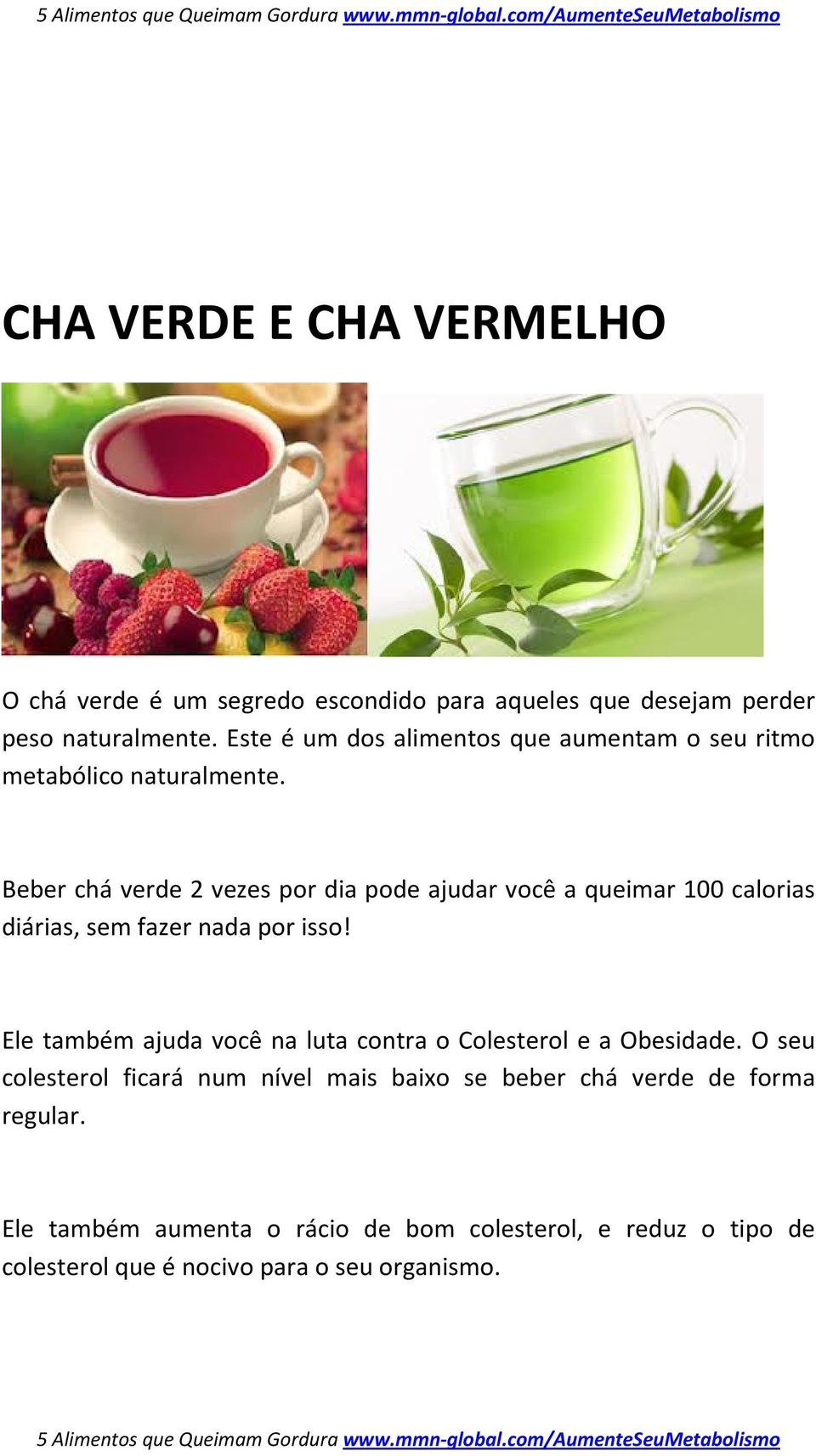 Beber chá verde 2 vezes por dia pode ajudar você a queimar 100 calorias diárias, sem fazer nada por isso!