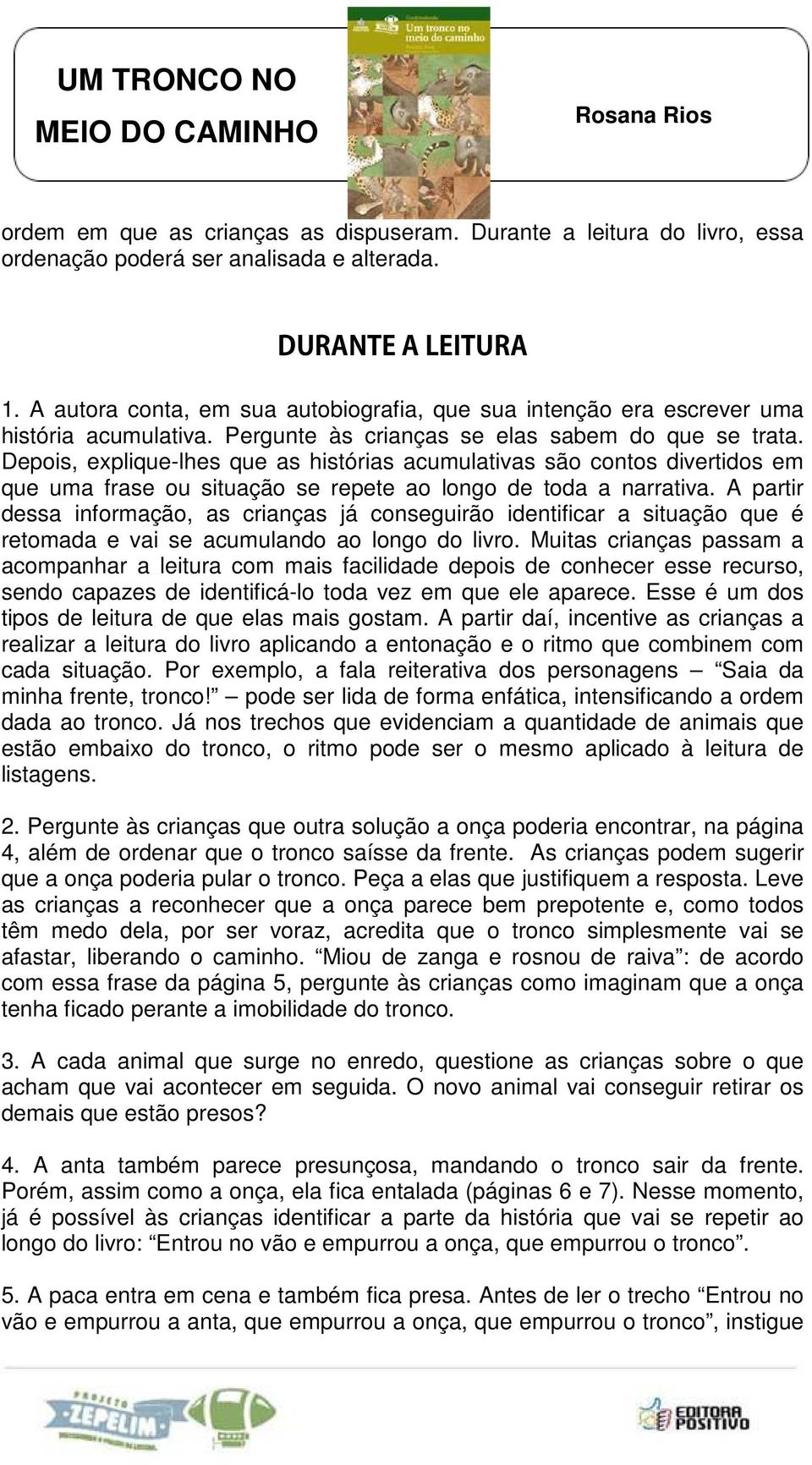 Depois, explique-lhes que as histórias acumulativas são contos divertidos em que uma frase ou situação se repete ao longo de toda a narrativa.